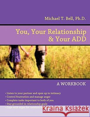 You, Your Relationship & Your ADD: A Workbook Bell, Michael T. 9780963878427 Echo Point Books & Media - książka