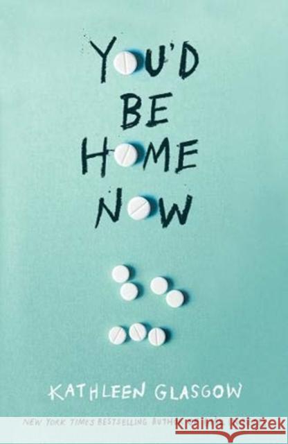 You'd Be Home Now: From the bestselling author of TikTok sensation Girl in Pieces Kathleen Glasgow 9781786079695 Oneworld Publications - książka