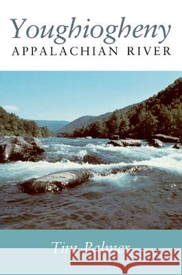 Youghiogheny: Appalachian River Tim Palmer 9780822953616 University of Pittsburgh Press - książka