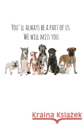 You'll always be a part of us. We will miss you.: Perfect goodbye gift for coworker that is leaving / going away gift for your co worker, boss, manage Workfreedom Press 9781088691588 Independently Published - książka