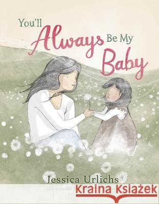 You’ll Always Be My Baby Jessica Urlichs 9780241785294 Penguin Random House Children's UK - książka