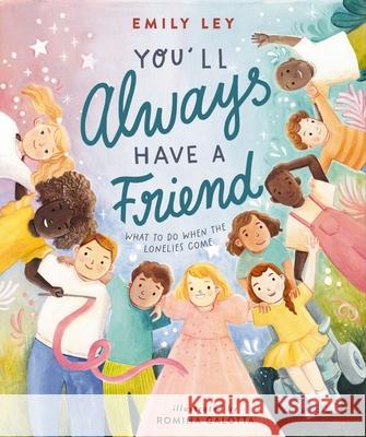 You'll Always Have a Friend: What to Do When the Lonelies Come Emily Ley Romina Galotta 9781400248575 Tommy Nelson - książka