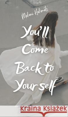 You'll Come Back to Yourself Melani Helimets 9789916756843 Book Fairy Publishing - książka