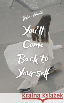 You'll Come Back to Yourself Melani Helimets 9789916756850 Book Fairy Publishing - książka