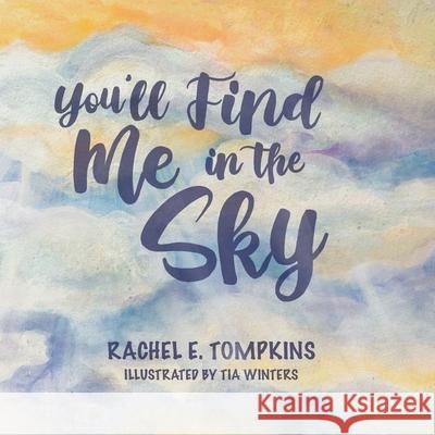 You'll Find Me in the Sky Rachel E. Tompkins Tia Winters 9781779414588 Tellwell Talent - książka