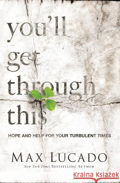 You'll Get Through This: Hope and Help for Your Turbulent Times Max Lucado 9780718031510 Thomas Nelson Publishers - książka