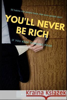 You'll Never Be Rich: If You Keep Thinking Poor Lindsey Trimble 9781095647042 Independently Published - książka