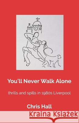 You'll Never Walk Alone Chris Hall 9781797875804 Independently Published - książka