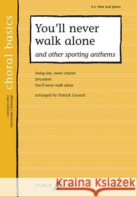 You'll Never Walk Alone: And Other Sporting Anthems Gazard, Patrick 9780571526192 Faber Music Ltd - książka