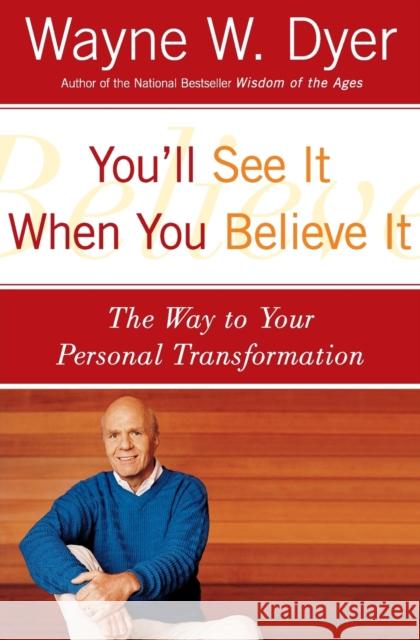 You'll See It When You Believe It: The Way to Your Personal Transformation Wayne W. Dyer 9780060937331 Quill - książka