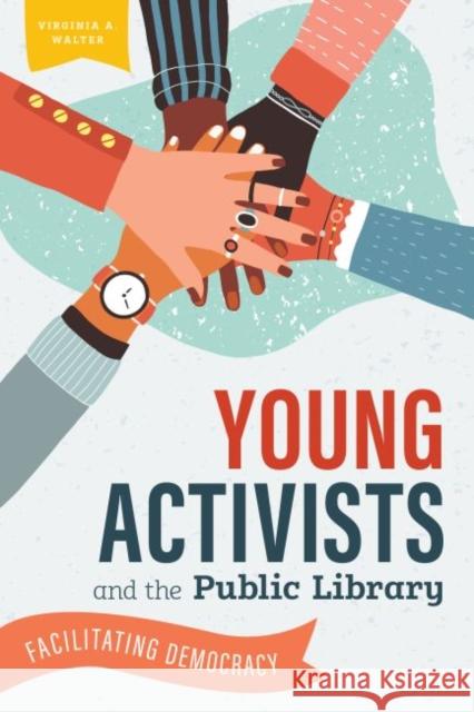 Young Activists and the Public Library: Facilitating Democracy Walter, Virginia a. 9780838947388 American Library Association - książka