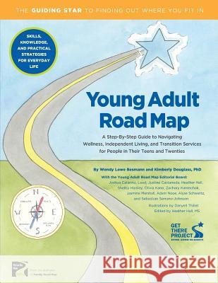 Young Adult Road Map: A Step-By-Step Guide to Wellness, Independent Living, and Transition Services for People in Their Teens and Twenties Wendy L. Besmann Kimberly L. Douglass Danyell Thillet 9780981679365 Melton Hill Media - książka