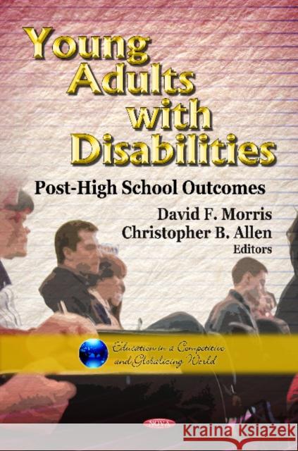 Young Adults with Disabilities: Post-High School Outcomes David F. Morris, Christopher B. Allen 9781619421592 Nova Science Publishers Inc - książka