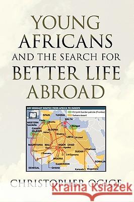 Young Africans and the Search for Better Life Abroad Christopher Ogige 9781436335805 Xlibris Corporation - książka
