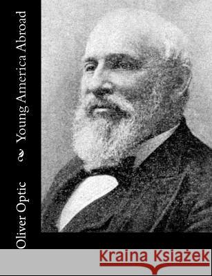 Young America Abroad Oliver Optic 9781517193850 Createspace - książka