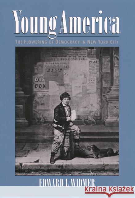 Young America: The Flowering of Democracy in New York City Widmer, Edward L. 9780195100501 Oxford University Press - książka