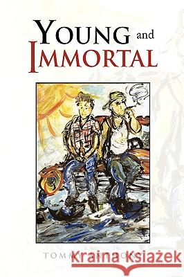 Young and Immortal Tommy Anthony 9781450018432 Xlibris Corporation - książka