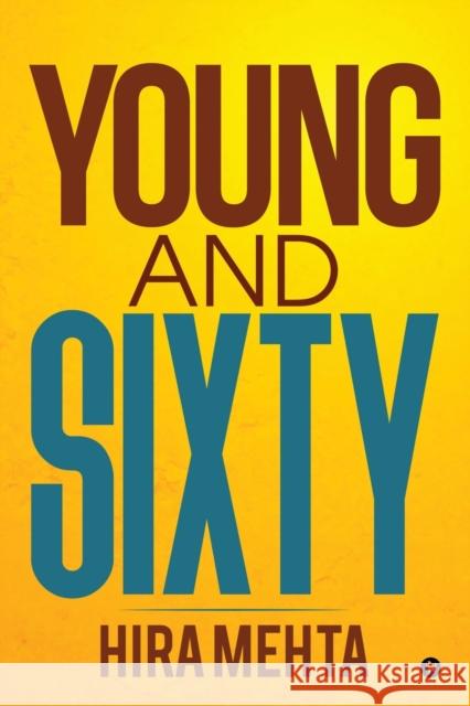 Young and Sixty: living it up as a senior! Hira Mehta 9781684661022 Notion Press - książka