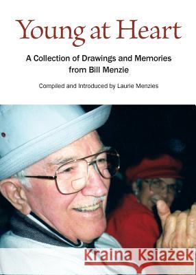 Young at Heart: A Collection of Drawings and Memories from Bill Menzie Laurie L. Menzies William C. Even 9780990649724 Embracing Elderhood Press - książka