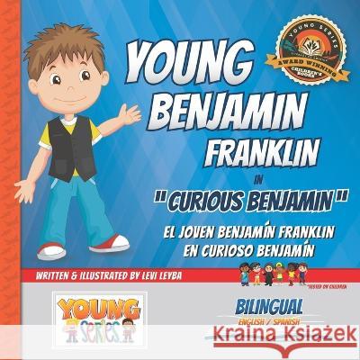 Young Benjamin Franklin: Curious Benjamin Levi Leyba 9781949288001 Grasshoppers Observe Dragonflies Publishing H - książka