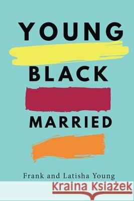 Young Black and Married Frank &. Latisha Young 9781733924801 Young Legacy - książka