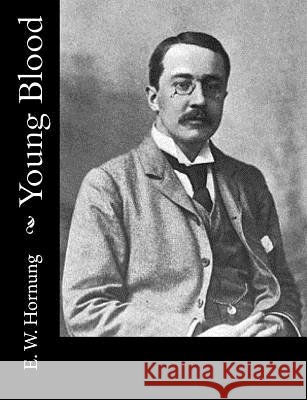 Young Blood E. W. Hornung 9781519700629 Createspace Independent Publishing Platform - książka