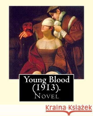 Young Blood (1913). By: E. W. Hornung: Novel E. W. Hornung 9781546635758 Createspace Independent Publishing Platform - książka