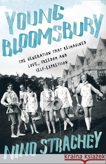 Young Bloomsbury: the generation that reimagined love, freedom and self-expression Nino Strachey 9781529306941 John Murray Press - książka