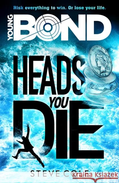 Young Bond: Heads You Die Steve Cole 9781782952411 Penguin Random House Children's UK - książka