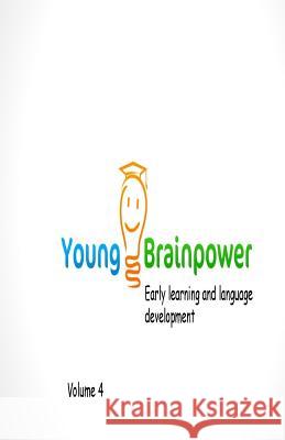 Young Brainpower Volume 4: Early learning and language development Moyston, Boris 9781719365468 Createspace Independent Publishing Platform - książka