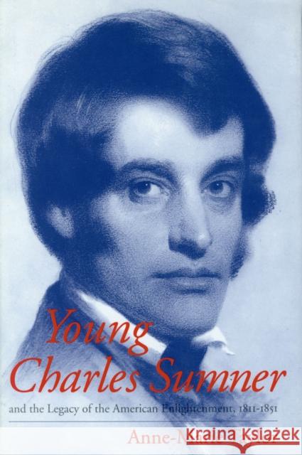 Young Charles Sumner and the Legacy of the American Enlightenment, 1811-1851 Anne-Marie Taylor 9781558493001 University of Massachusetts Press - książka