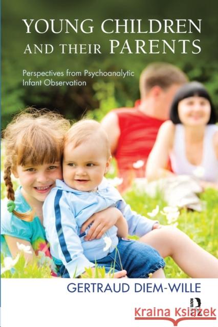 Young Children and Their Parents: Perspectives from Psychoanalytic Infant Observation   9781780491431 Karnac Books - książka