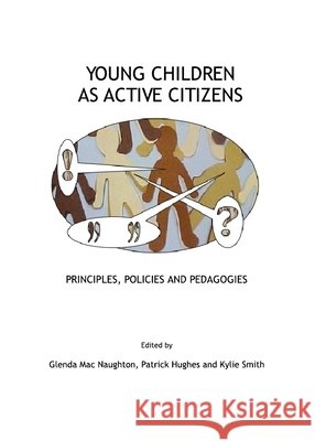 Young Children as Active Citizens: Principles, Policies and Pedagogies Patrick Hughes Glenda Mac Naughton 9781847185389 Cambridge Scholars Publishing - książka
