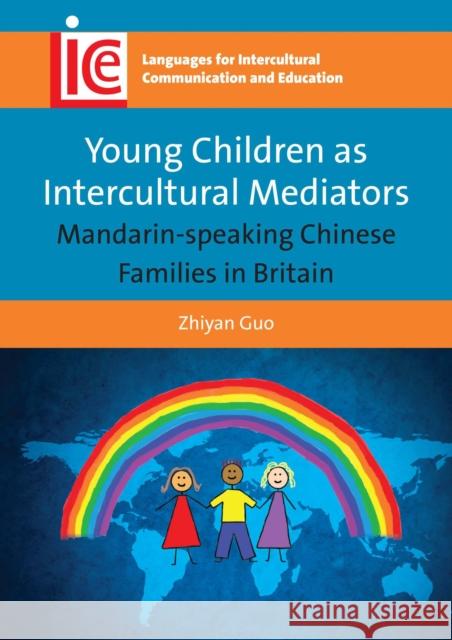 Young Children as Intercultural Mediators: Mandarin-Speaking Chinese Families in Britain Guo, Zhiyan 9781783092123 Multilingual Matters Limited - książka