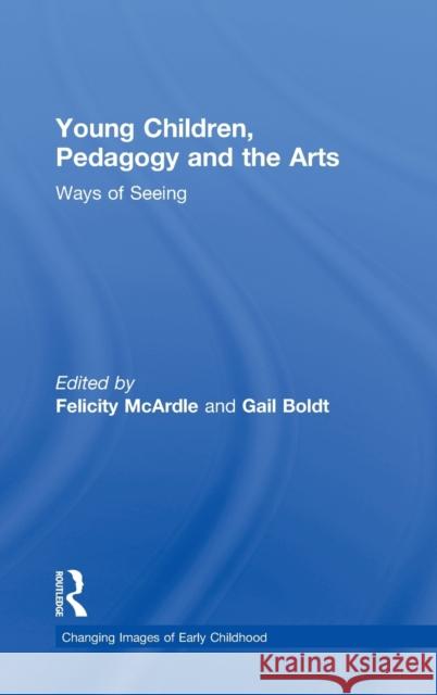 Young Children, Pedagogy and the Arts: Ways of Seeing McArdle, Felicity 9780415626989 Routledge - książka