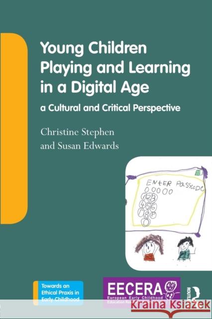 Young Children Playing and Learning in a Digital Age: A Cultural and Critical Perspective Christine Stephen Susan Edwards 9781138654693 Routledge - książka