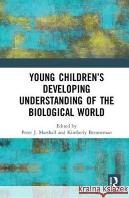 Young Children's Developing Understanding of the Biological World Peter J. Marshall Kimberly Brenneman 9781138564633 Routledge - książka