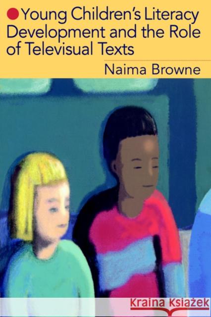 Young Children's Literacy Development and the Role of Televisual Texts Naima Browne 9780750708562 Falmer Press - książka