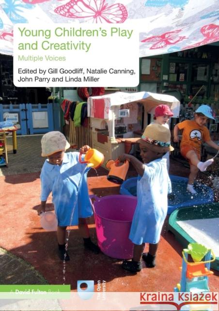 Young Children's Play and Creativity: Multiple Voices Gill Goodliff Natalie Canning John Parry 9781138214071 Taylor & Francis Ltd - książka