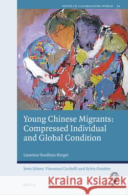 Young Chinese Migrants: Compressed Individual and Global Condition Laurence Roulleau-Berger Matthew Glasgow 9789004462861 Brill - książka