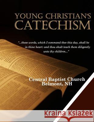 Young Christian's Catechism Central Baptist Church 9781508511786 Createspace Independent Publishing Platform - książka