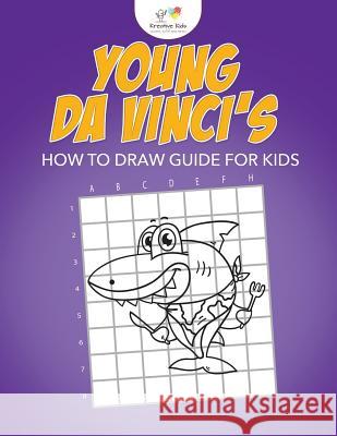 Young Da Vinci's How to Draw Guide for Kids Kreative Kids   9781683777403 Kreative Kids - książka