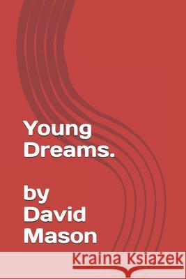 Young Dreams David Mason 9781099474835 Independently Published - książka