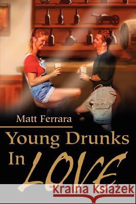 Young Drunks In Love Matt Ferrara 9780595213573 Writers Club Press - książka