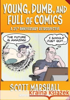 Young, Dumb, and Full of Comics: A 25th Anniversary Collection Scott Marshall 9781546909095 Createspace Independent Publishing Platform - książka