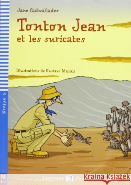 Young ELI Readers - French: Tonton Jean et les suricates + downloadable multimed Cadwallader, Jane 9788853606280 ELI s.r.l. - książka
