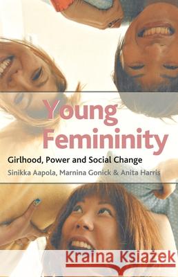 Young Femininity: Girlhood, Power and Social Change Aapola, Sinikka 9780333965122 Palgrave MacMillan - książka
