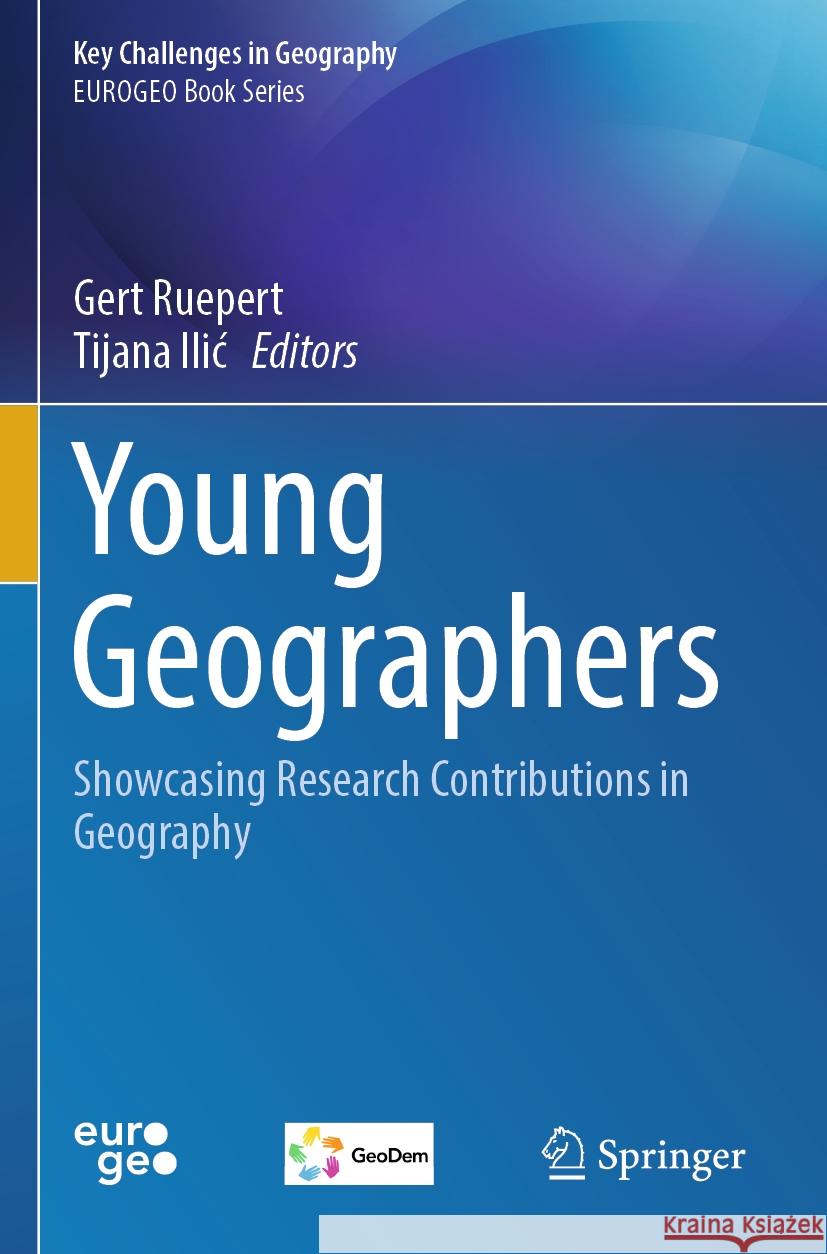 Young Geographers: Showcasing Research Contributions in Geography Gert Ruepert Tijana ILIC 9783031357251 Springer - książka