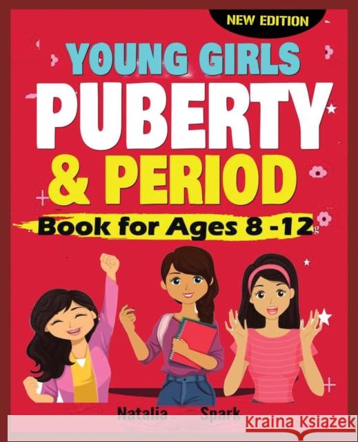 Young Girls Puberty and Period Book for Ages 8-12 years [New Edition] Natalia Spark   9789789919079 Eliora Publishing - książka