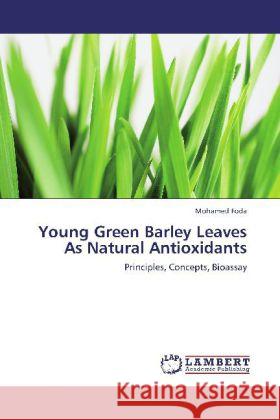 Young Green Barley Leaves As Natural Antioxidants Mohamed Foda 9783848401871 LAP Lambert Academic Publishing - książka